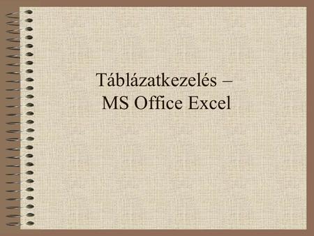 Táblázatkezelés – MS Office Excel