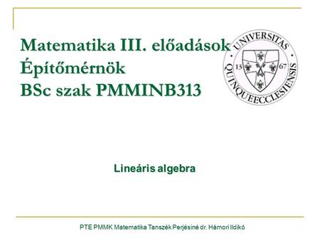 Matematika III. előadások Építőmérnök BSc szak PMMINB313