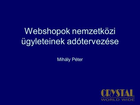 Webshopok nemzetközi ügyleteinek adótervezése Mihály Péter