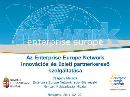 Title Sub-title PLACE PARTNER’S LOGO HERE European Commission Enterprise and Industry Az Enterprise Europe Network innovációs és üzleti partnerkereső szolgáltatása.