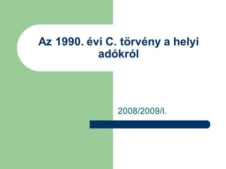 Az 1990. évi C. törvény a helyi adókról 2008/2009/I.
