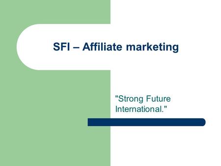 SFI – Affiliate marketing Strong Future International.