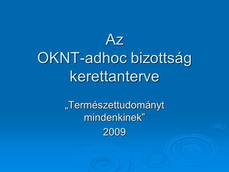 Az OKNT-adhoc bizottság kerettanterve „Természettudományt mindenkinek” 2009.
