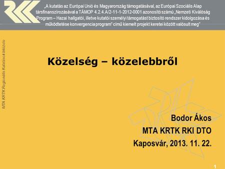 MTA KRTK Regionális Kutatások Intézete „A kutatás az Európai Unió és Magyarország támogatásával, az Európai Szociális Alap társfinanszírozásával a TÁMOP.