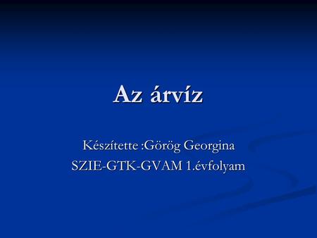 Készítette :Görög Georgina SZIE-GTK-GVAM 1.évfolyam