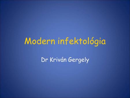Modern infektológia Dr Kriván Gergely.