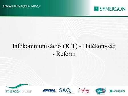 Infokommunikáció (ICT) - Hatékonyság - Reform Kerekes József (MSc, MBA)