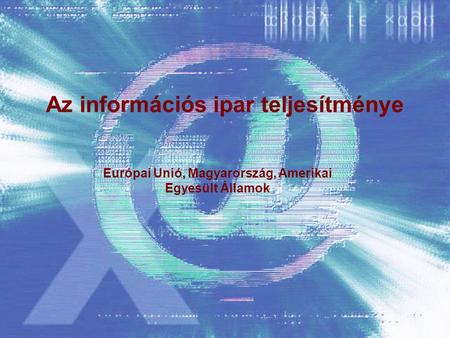 Az információs ipar teljesítménye Európai Unió, Magyarország, Amerikai Egyesült Államok.