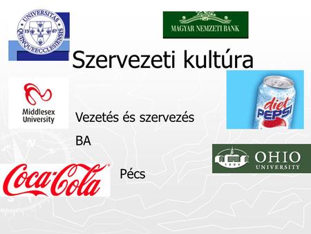 Szervezeti kultúra Vezetés és szervezés BA Pécs.