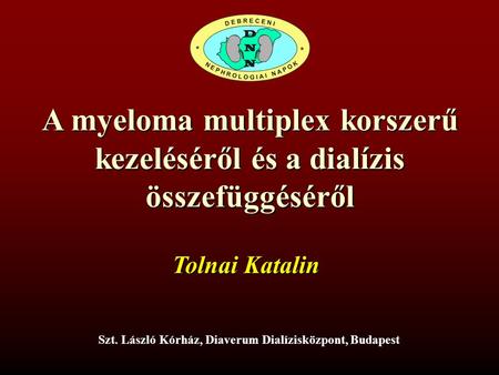 A myeloma multiplex korszerű kezeléséről és a dialízis összefüggéséről