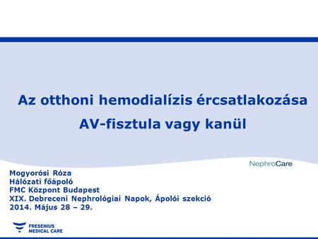 Az otthoni hemodialízis ércsatlakozása AV-fisztula vagy kanül