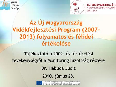 Az Új Magyarország Vidékfejlesztési Program (2007- 2013) folyamatos és félidei értékelése Tájékoztató a 2009. évi értékelési tevékenységről a Monitoring.