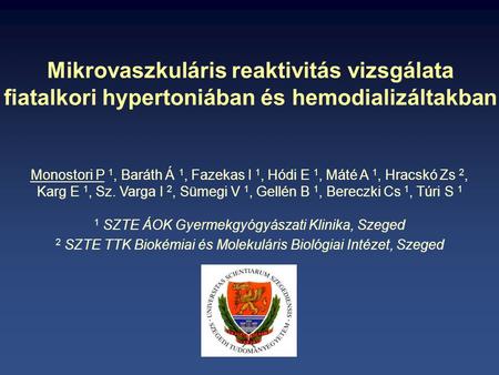 Mikrovaszkuláris reaktivitás vizsgálata fiatalkori hypertoniában és hemodializáltakban Monostori P 1, Baráth Á 1, Fazekas I 1, Hódi E 1, Máté A 1, Hracskó.