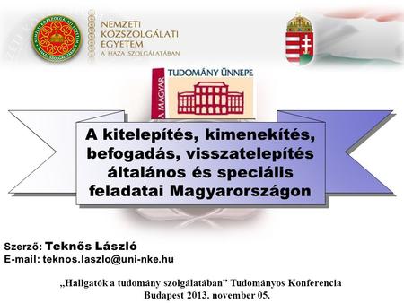 A kitelepítés, kimenekítés, befogadás, visszatelepítés általános és speciális feladatai Magyarországon „Hallgatók a tudomány szolgálatában” Tudományos.