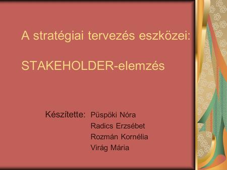 A stratégiai tervezés eszközei: STAKEHOLDER-elemzés