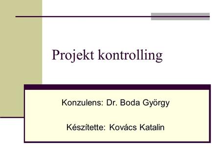 Konzulens: Dr. Boda György Készítette: Kovács Katalin