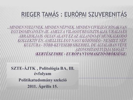 SZTE-ÁJTK, Politológia BA, III. évfolyam Politikatudomány szekció 2011. Április 15.