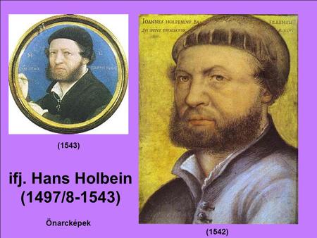 (1543) ifj. Hans Holbein (1497/8-1543) Önarcképek (1542)