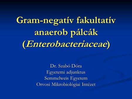 Gram-negatív fakultatív anaerob pálcák (Enterobacteriaceae)