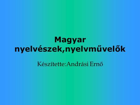 Magyar nyelvészek,nyelvművelők