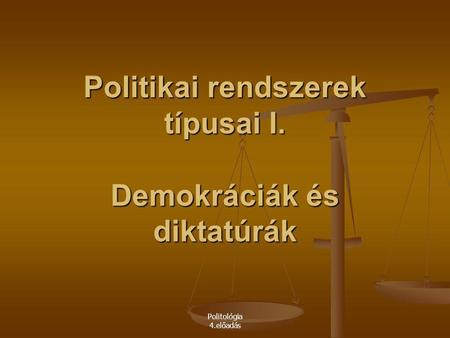 Politikai rendszerek típusai I. Demokráciák és diktatúrák