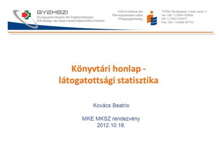 Könyvtári honlap - látogatottsági statisztika Kovács Beatrix MKE MKSZ rendezvény 2012.10.18.