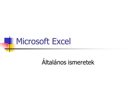 Microsoft Excel Általános ismeretek.