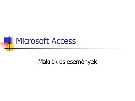 Microsoft Access Makrók és események.