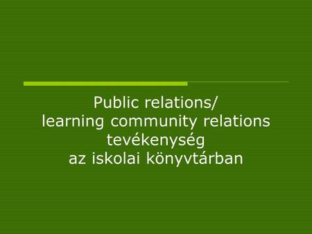 Public relations/ learning community relations tevékenység az iskolai könyvtárban.