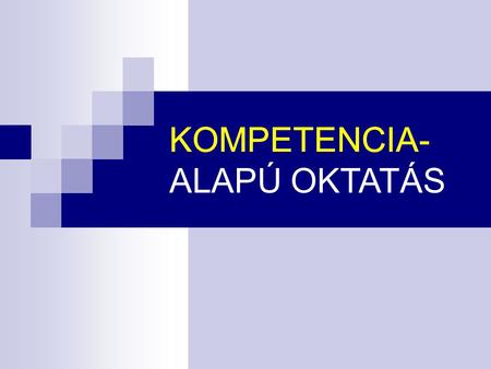 KOMPETENCIA- KOMPETENCIA- ALAPÚ OKTATÁS.