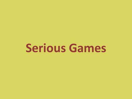 Serious Games. Komoly játékok Olyan videojátékok, melyek elsődleges funkciója nem a szórakoztatás (entertaining games with non-entertainment goals) Többnyire.