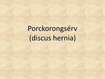 Porckorongsérv (discus hernia)