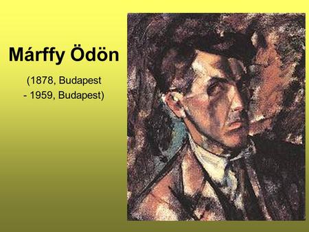 Márffy Ödön (1878, Budapest - 1959, Budapest).
