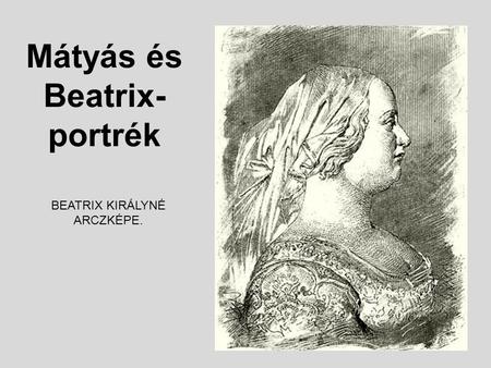 Mátyás és Beatrix-portrék