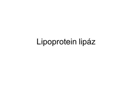 Lipoprotein lipáz.