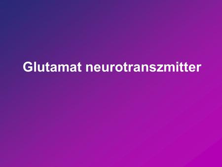 Glutamat neurotranszmitter