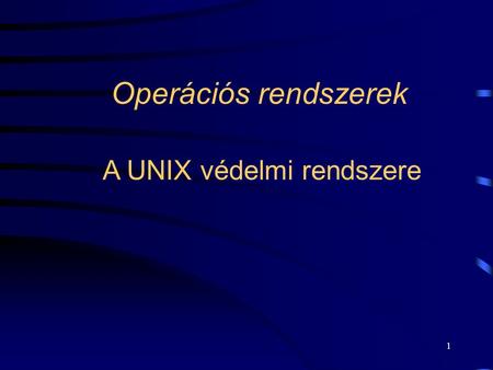 1 Operációs rendszerek A UNIX védelmi rendszere. 2 Illetéktelen hozzáférés megakadályozása: az egyes felhasználók adataihoz, az operációs rendszer adataihoz,