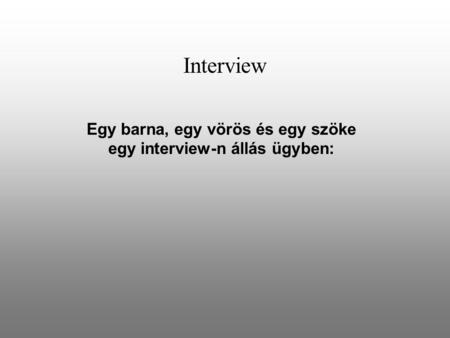 Interview Egy barna, egy vörös és egy szöke egy interview-n állás ügyben: