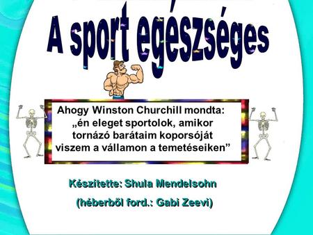 A sport egészséges Ahogy Winston Churchill mondta: