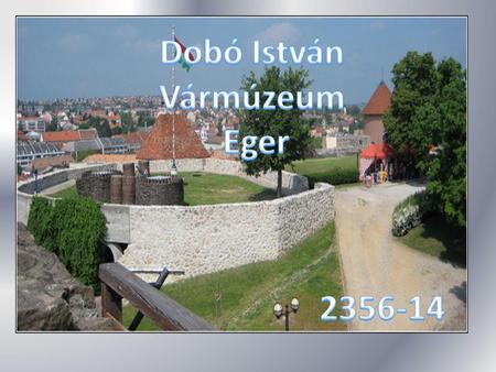 Dobó István Vármúzeum Eger 2356-14.