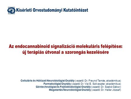 Celluláris és Hálózati Neurobiológiai Osztály (vezető: Dr. Freund Tamás, akadémikus) Farmakológiai Osztály (vezető: Dr. Vizi E. Szilveszter, akadémikus)
