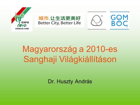 Magyarország a 2010-es Sanghaji Világkiállításon Dr. Huszty András.