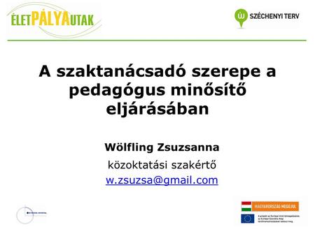 A szaktanácsadó szerepe a pedagógus minősítő eljárásában Wölfling Zsuzsanna közoktatási szakértő