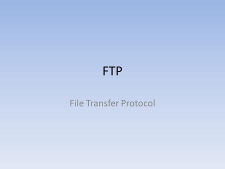 FTP File Transfer Protocol. Mi az FTP? Az FTP egy olyan protokoll, amely fájlok interneten keresztül végzett átvitelére szolgál. A felhasználók többsége.