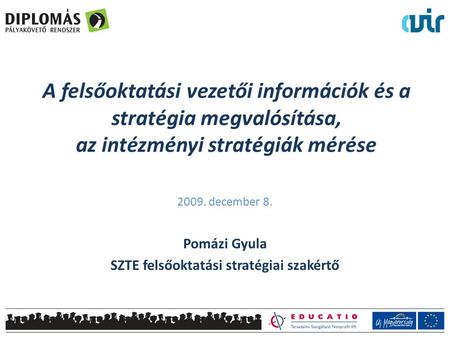2009. december 8. Pomázi Gyula SZTE felsőoktatási stratégiai szakértő