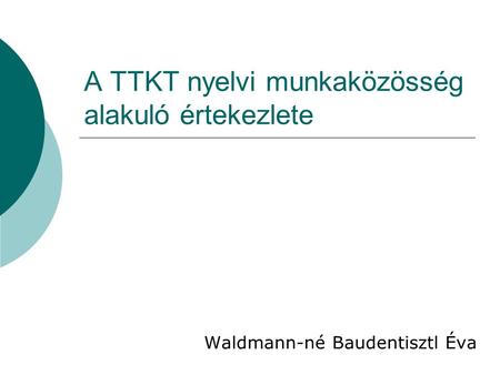 A TTKT nyelvi munkaközösség alakuló értekezlete Waldmann-né Baudentisztl Éva.