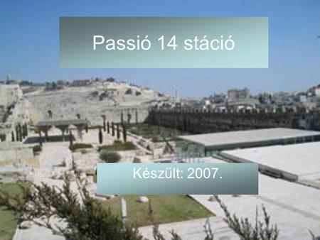 Passió 14 stáció Készült: 2007..