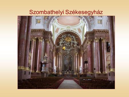 Szombathelyi Székesegyház Építését Hefele Menyhért tervei szerint 1791 tavaszán kezdték meg és 1806. november 9-én ünnepélyesen felszentelték az ország.