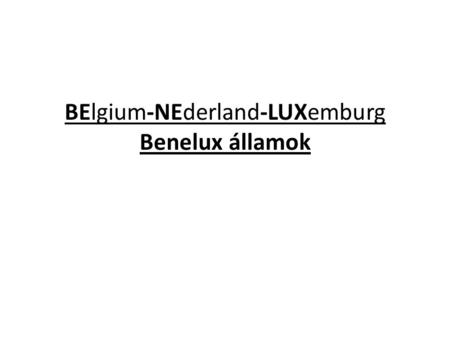 BElgium-NEderland-LUXemburg Benelux államok
