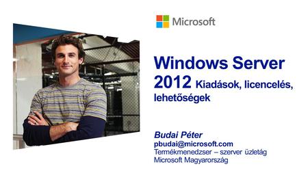 Windows Server 2012 Kiadások, licencelés, lehetőségek
